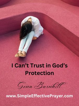 Person sitting on floor with bent knees, head on knees, and hands under knees believing she can't trust in God's protection.