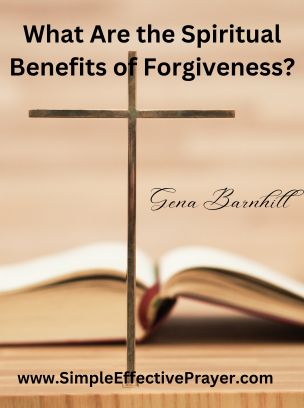 The Bible tells us the spiritual benefits of forgiveness.